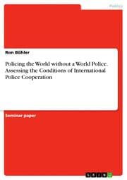 Cover von Policing the World without a World Police. Assessing the Conditions of International Police Cooperation
