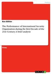Cover von The Performance of International Security Organisation during the first Decade of the 21st Century. A brief analysis