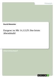 Cover von Exegese zu Mk 14,12-25. Das letzte Abendmahl