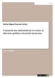Cover von Carencias Ius. Informativas en torno al discurso político electoral mexicano