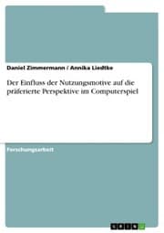 Cover von Der Einfluss der Nutzungsmotive auf die präferierte Perspektive im Computerspiel