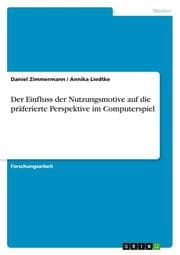 Cover von Der Einfluss der Nutzungsmotive auf die präferierte Perspektive im Computerspiel
