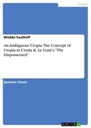 Cover von An Ambiguous Utopia. The Concept of Utopia in Ursula K. Le Guin's 'The Dispossessed'