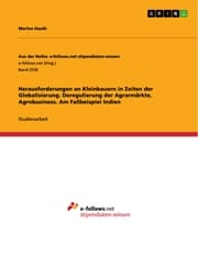 Cover von Herausforderungen an Kleinbauern in Zeiten der Globalisierung. Deregulierung der Agrarmärkte, Agrobusiness. Am Fallbeispiel Indien