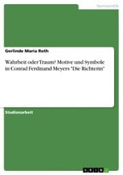 Cover von Wahrheit oder Traum? Motive und Symbole in Conrad Ferdinand Meyers 'Die Richterin'