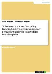 Cover von Verhaltensorientiertes Controlling. Entscheidungsphänomene anhand der Berücksichtigung von ausgewählten Praxisbeispielen