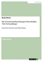 Cover von Die Geschwisterbeziehung in Franz Kafkas 'Die Verwandlung'