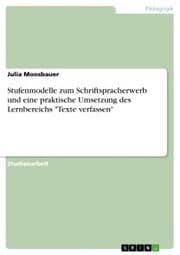 Cover von Stufenmodelle zum Schriftspracherwerb und eine praktische Umsetzung des Lernbereichs 'Texte verfassen'