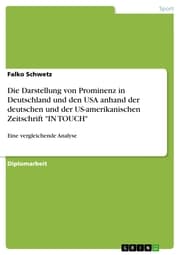 Cover von Die Darstellung von Prominenz in Deutschland und den USA anhand der deutschen und der US-amerikanischen Zeitschrift 'IN TOUCH'