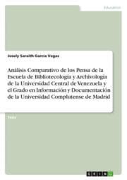 Cover von Análisis Comparativo de los Pensa de la Escuela de Bibliotecología y Archivología de la Universidad Central de Venezuela y el Grado en Información y Documentación de la Universidad Complutense de Madrid