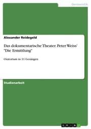 Cover von Das dokumentarische Theater. Peter Weiss' 'Die Ermittlung'