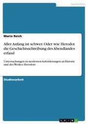 Cover von Aller Anfang ist schwer. Oder wie Herodot die Geschichtsschreibung des Abendlandes erfand