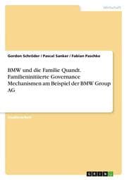 Cover von BMW und die Familie Quandt. Familieninitiierte Governance Mechanismen am Beispiel der BMW Group AG