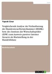 Cover von Vergleichende Analyse der Verlautbarung der Bundessteuerberaterkammer (BStBK) bzw. des Instituts der Wirtschaftsprüfer (IDW) zum Ausweis passiver latenter Steuern als Rückstellung in der Handelsbilanz