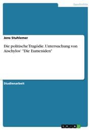 Cover von Die politische Tragödie. Untersuchung von Aischylos 'Die Eumeniden'