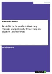 Cover von Betriebliche Gesundheitsförderung. Theorie und praktische Umsetzung im eigenen Unternehmen