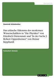 Cover von Das ethische Dilemma des modernen Wissenschaftlers in 'Die Physiker' von Friedrich Dürrenmatt und 'In der Sache J. Robert Oppenheimer' von Heinar Kipphardt