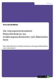 Cover von Die Eisenspeicherkrankheit Hämochromatose aus ernährungsmedizinischer und diätetischer Sicht