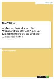 Cover von Analyse der Auswirkungen der Wirtschaftskrise 2008/2009 und der Konjunkturpakete auf die deutsche Automobilindustrie