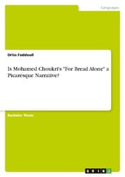 Cover von Is Mohamed Choukri's 'For Bread Alone' a Picaresque Narrative?
