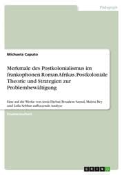 Cover von Merkmale des Postkolonialismus im frankophonen Roman Afrikas. Postkoloniale Theorie und Strategien zur Problembewältigung