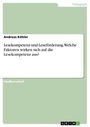 Cover von Lesekompetenz und Leseförderung. Welche Faktoren wirken sich auf die Lesekompetenz aus?