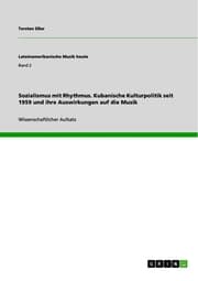 Cover von Sozialismus mit Rhythmus. Kubanische Kulturpolitik seit 1959 und ihre Auswirkungen auf die Musik
