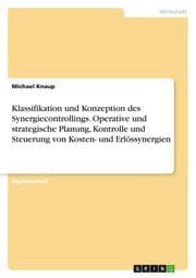 Cover von Klassifikation und Konzeption des Synergiecontrollings. Operative und strategische Planung, Kontrolle und Steuerung von Kosten- und Erlössynergien