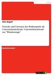 Cover von Vorteile und Grenzen der Rollenspiele als Unterrichtsmethode. Unterrichtsentwurf zur 'Windenergie'