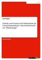Cover von Vorteile und Grenzen der Rollenspiele als Unterrichtsmethode. Unterrichtsentwurf zur 'Windenergie'