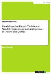 Cover von Zum bilingualen Kanada. Vitalität und Wandel. Frankophonie und Anglophonie in Ontario und Québec