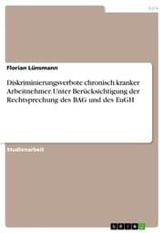 Cover von Diskriminierungsverbote chronisch kranker Arbeitnehmer. Unter Berücksichtigung der Rechtsprechung des BAG und des EuGH
