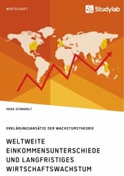 Cover von Weltweite Einkommensunterschiede und langfristiges Wirtschaftswachstum. Erklärungsansätze der Wachstumstheorie