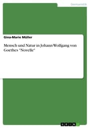 Cover von Mensch und Natur in Johann Wolfgang von Goethes 'Novelle'