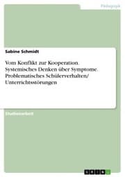 Cover von Vom Konflikt zur Kooperation. Systemisches Denken über Symptome. Problematisches Schülerverhalten/ Unterrichtsstörungen