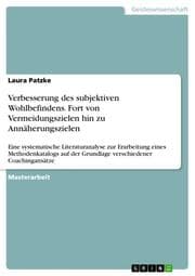 Cover von Verbesserung des subjektiven Wohlbefindens. Fort von Vermeidungszielen hin zu Annäherungszielen