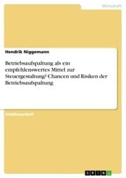 Cover von Betriebsaufspaltung als ein empfehlenswertes Mittel zur Steuergestaltung? Chancen und Risiken der Betriebsaufspaltung