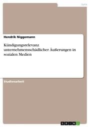Cover von Kündigungsrelevanz unternehmensschädlicher Äußerungen in sozialen Medien