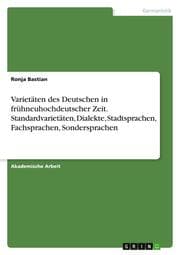 Cover von Varietäten des Deutschen in frühneuhochdeutscher Zeit. Standardvarietäten, Dialekte, Stadtsprachen, Fachsprachen, Sondersprachen