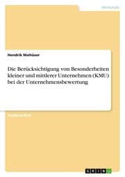 Cover von Die Berücksichtigung von Besonderheiten kleiner und mittlerer Unternehmen (KMU) bei der Unternehmensbewertung