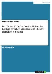 Cover von Der Elefant Karls des Großen. Kultureller Kontakt zwischen Muslimen und Christen im frühen Mittelalter