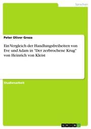 Cover von Ein Vergleich der Handlungsfreiheiten von Eve und Adam in 'Der zerbrochene Krug' von Heinrich von Kleist