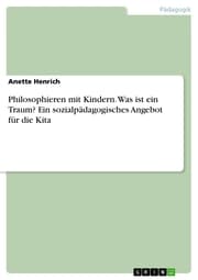 Cover von Philosophieren mit Kindern. Was ist ein Traum? Ein sozialpädagogisches Angebot für die Kita