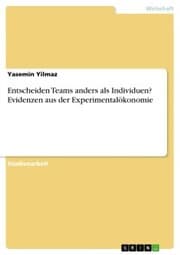 Cover von Entscheiden Teams anders als Individuen? Evidenzen aus der Experimentalökonomie