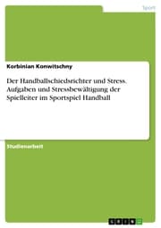 Cover von Der Handballschiedsrichter und Stress. Aufgaben und Stressbewältigung der Spielleiter im Sportspiel Handball