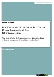 Cover von Der Widerstand der afrikanischen Frau in Zeiten der Apartheid. Eine Bildinterpretation
