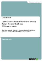 Cover von Der Widerstand der afrikanischen Frau in Zeiten der Apartheid. Eine Bildinterpretation