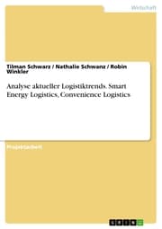 Cover von Analyse aktueller Logistiktrends. Smart Energy Logistics, Convenience Logistics