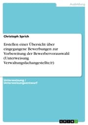 Cover von Erstellen einer Übersicht über eingegangene Bewerbungen zur Vorbereitung der Bewerbervorauswahl (Unterweisung Verwaltungsfachangestellte/r)
