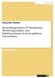 Cover von Kennzahlengestütztes IT Management. Wertbeitrags-Analyse zum Mainframe-Einsatz in einem größeren Unternehmen